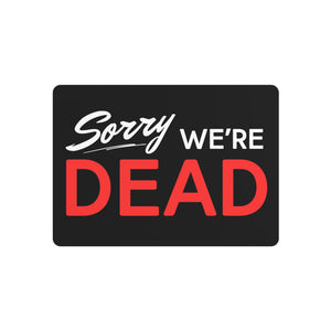 We’re Dead Sign - Creature Culture